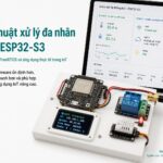 Kỹ thuật xử lý đa nhân trên ESP32-S3: Dual-Core, FreeRTOS và ứng dụng thực tế trong IoT