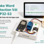 ESP32-S3 AIoT: Phát Hiện Wake Word Và Kích Hoạt Thiết Bị Thông Minh
